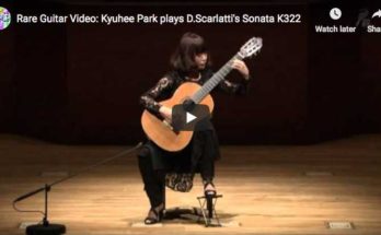 Kyuhee Park is playing Domenico Scarlatti's keyboard Sonata in A major K322 at guitar