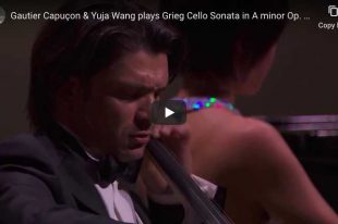 Gautier Capuçon and Yuja Wang play Grieg's Cello sonata in A minor