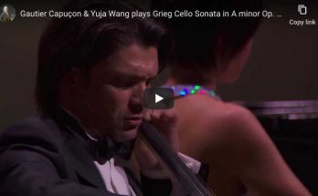Gautier Capuçon and Yuja Wang play Grieg's Cello sonata in A minor