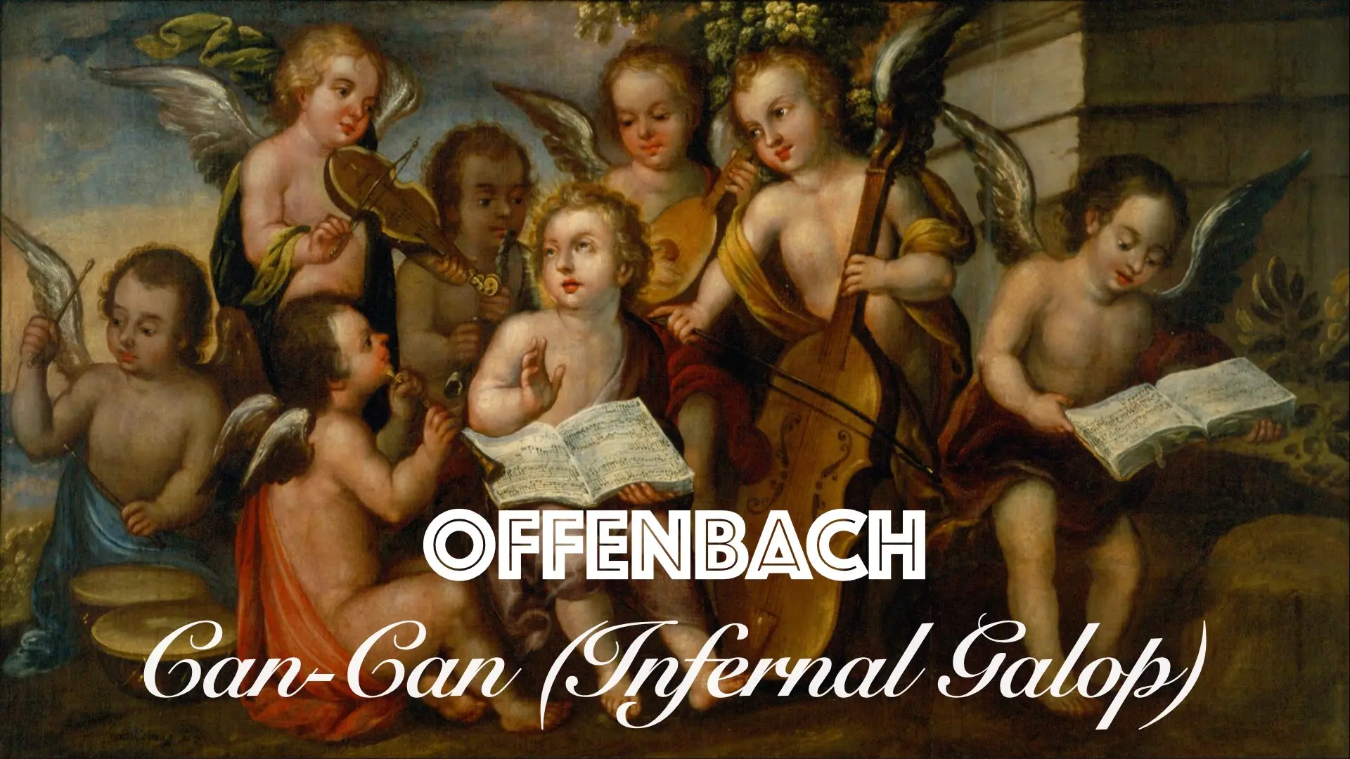 Text “OFFENBACH — Cancan (Infernal Galop)” on a background featuring a painting of musical cherubs.